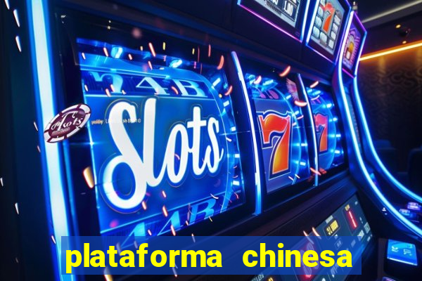 plataforma chinesa de jogos de cassino